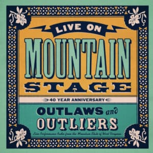 Live On Mountain Stage: Outlaws And Outliers