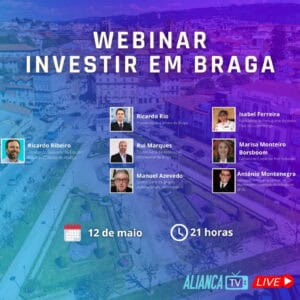"Investir em Braga" é o mote para o webinar promovido pelo Aliança