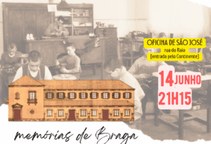 Braga Mais promove sessão evocativa sobre a história da Oficina de São José&nbsp;&nbsp;